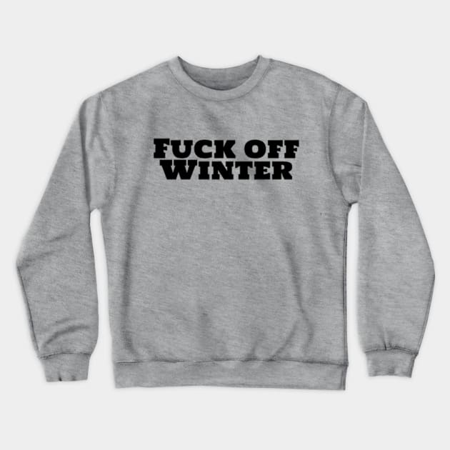 Fuck Off Winter Crewneck Sweatshirt by Hammer905